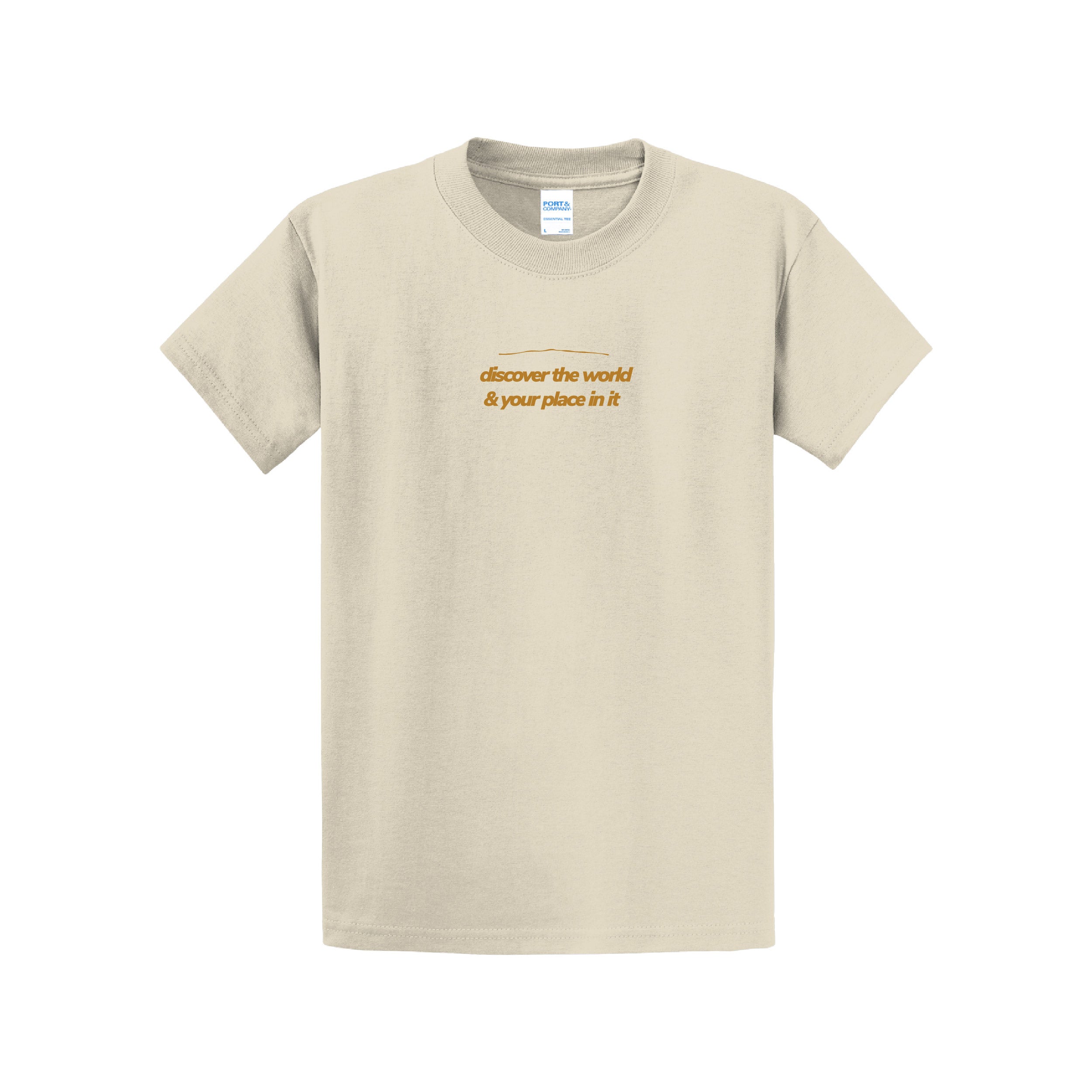 Discover The World & Your Place In It Tee
